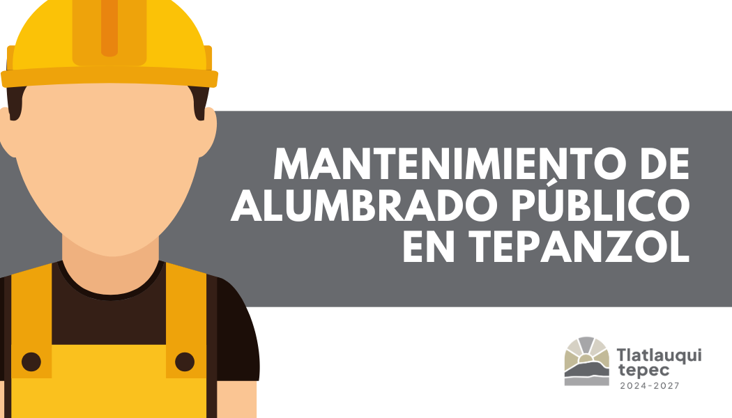 Personal de Obra Directa Realiza Mantenimiento de Alumbrado Público en Tepanzol